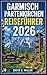 GARMISCH PARTENKIRCHEN REISEFÜHRER 2026: „Entdecken Sie die alpine Schönheit Bayerns mit Expertentipps, Routenvorschlägen, Geheimtipps und saisonalen Abenteuern” (Super Explore 37) (German Edition)