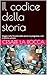 Il codice della storia: Viaggio nella filosofia della storia tra progresso, crisi e destino umano (Italian Edition)