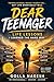 Dear Teenager: Life Lessons I Learned The Hard Way