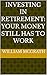Investing in Retirement: Your Money Still Has to Work (Life and Money Book 2)
