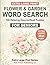 Flower & Garden Word Search: Extra Large Print 100 Relaxing Easy-to-Read Puzzles