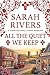 All The Quiet We Keep by Sarah Rivers