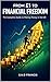 FROM £1 TO FINANCIAL FREEDOM: The complete guide to making money in the UK (Financial Freedom At Your Fingertips)