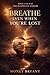 Breathe Even When You’re Lost: Bloodline Sisters, #3