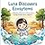 LUNA DISCOVERS ECOSYSTEMS: A Nature Adventure About How Living Things Work Together (Luna the little astronaut)