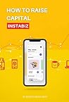 How to Raise Capital: Debt, Donation, & Equity (Instabiz: How To Book 2)