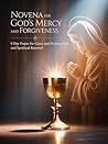 Novena for God's Mercy and Forgiveness: 9 Day Prayer for Grace and Redemption and Spiritual Renewal