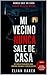 Mi vecino nunca sale de casa: Un thriller psicológico sobre obsesion, vigilancia y secretos ocultos (Spanish Edition)