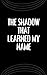 The Shadow That Learned My Name