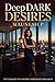 Deep Dark Desires: Volume 1 (Deep Dark Secret Desires)