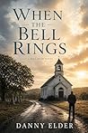 When the Bell Rings (The Bell Road Trilogy Book 1)