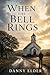 When the Bell Rings (The Bell Road Trilogy Book 1)