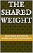 THE SHARED WEIGHT: SELF HELP BOOK FOR: MARRIAGE AND DEPRESSION