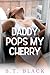 Daddy Pops My Cherry: An Age-Gap Obsession Romance