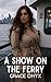 A Show On The Ferry: A Steamy Exhibitionist Short on the Seattle Ferries