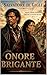 Onore Brigante: Una leggenda del Sud in armi (Italian Edition)