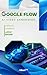 Google Flow - AI Video Generator Guidebook