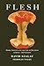 Desire, Identity, and the Cost of Becoming: FLESH, A Novel (2025 Edition)