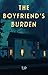 The Boyfriend's Burden: A Novella