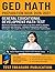 GED Math Preparation Book 2026-2027: Mastering GED Math Exam Topics From Basic Math to Algebra, Geometry, and Statistics—Complete Preparation with Full-Length Practice Tests