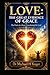 LOVE: THE GREAT EVIDENCE OF GRACE: The Fruit of a Heart Transformed by God
