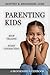 Parenting Kids: Stop Yelling, Start Connecting