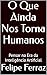 O Que Ainda Nos Torna Humanos : Pensar na Era da Inteligência Artificial (Portuguese Edition)