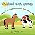 Childhood With Animals: Farm & Domestic Animals Coloring Book