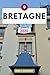 Bretagne Reiseführer: Erkunden Sie Ihr Reiseziel wie ein Einheimischer Reisetipps, Unterkunftsmöglichkeiten, Restaurants, Top-Sehenswürdigkeiten und mehr. (German Edition)
