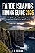 FAROE ISLANDS HIKING GUIDE 2026 by O.A. Debrah