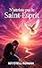 N’ATTRISTE PAS LE SAINT-ESPRIT: Comment vivre sans attrister le Saint-Esprit au quotidien (French Edition)