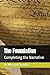 The Foundation: Completing the Narrative
