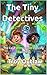 The Tiny Detectives: The Case of the Disco-Dancing Squirrels (The Tiny Detective: A Max & Lila Crime Adventure Book 4)