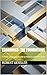 ECONOMICS: THE FOUNDATIONS : A Plain-Language Guide to How Economies Work