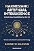 Harnessing Artificial Intelligence to Unlock New Possibilities for the US: Exploring the Benefits and Challenges of AI on Our Economy, Job Market, ... ... and More (Mangum Executive Series Book 2)