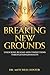 Breaking New Grounds: Unlocking Realms And Connections Through Spiritual Keys