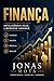 como administrar suas finanças para transformar a sua vida: Lidando com as finanças pessoais (Portuguese Edition)