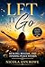 Let It Go: Healing, Release, and Finding Peace Within