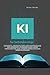 KI für Selbstständige Kein Buzzword-Buch: Prompts, Workflows und Werkzeuge mit ChatGPT, Claude & Co. – für Freelancer, die lieber arbeiten als über KI ... mit ChatGPT, Claude &Co) (German Edition)