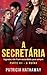 A SECRETÁRIA - Segredos Não Ficam Escondidos Para Sempre: A Ruína — Livro 3 de 3 (Um Romance Psicológico e Intenso de Patricia Hathaway) (Portuguese Edition)