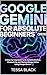 GOOGLE GEMINI FOR ABSOLUTE BEGINNERS (2026): A Step-by-step Guide to Al, Content Creation, Productivity, and Making Money Online Using Google Gemini