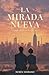 La mirada nueva: Cuando mirar no es solo ver (Spanish Edition)