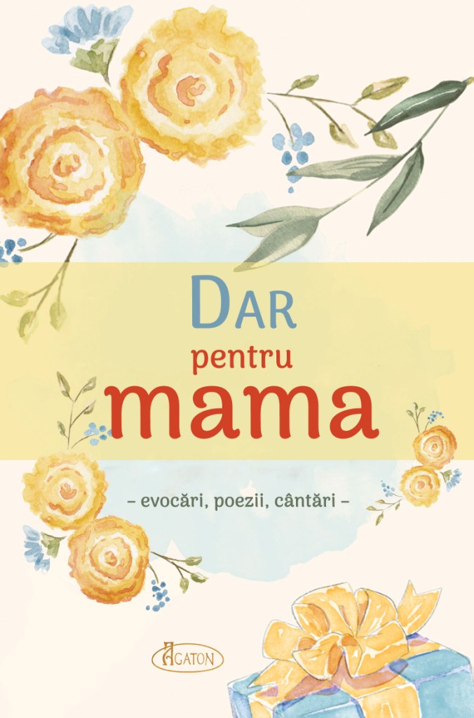 Dar pentru mama (evocări, poezii, cântâri)