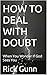 HOW TO DEAL WITH DOUBT: When You Wonder If God Sees You