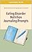 Eating Disorder Nutrition Journaling Prompts (Nutrition Education)