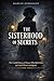 THE SISTERHOOD OF SECRETS: The Untold History of Women Who Built, Broke, and Saved Western Intelligence