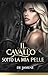 Il cavallo sotto la mia pelle: Dark romance: Il mio stallone ha mani d’uomo. Sei pronta a essere cavalcata? (Italian Edition)