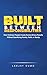 Built Between Responsibilities: How Ordinary People Create Extraordinary Results Without Sacrificing Family, Faith, or Sanity