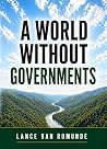 A World Without Governments: How we don't actually need the one institution most think we do