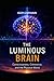 The Luminous Brain: Consciousness, Coherence, and the Physical World